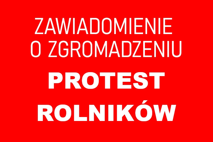 Zawiadomienie o zgromadzeniu – protest rolników - 20 marca 2024 r.